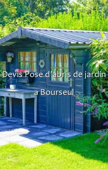 Devis Pose d'abris de jardin a Bourseul