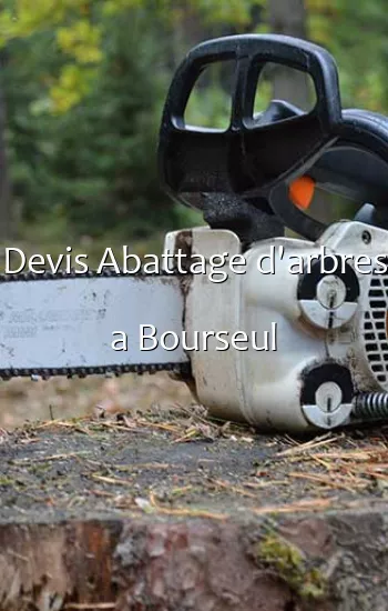 Devis Abattage d'arbres a Bourseul
