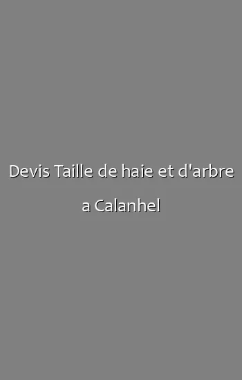 Devis Taille de haie et d'arbre a Calanhel