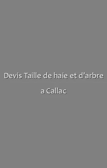 Devis Taille de haie et d'arbre a Callac