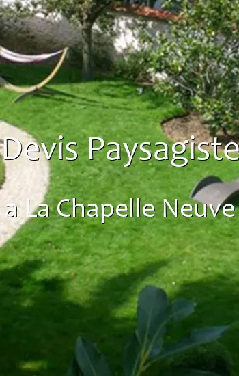 Devis Paysagiste a La Chapelle Neuve