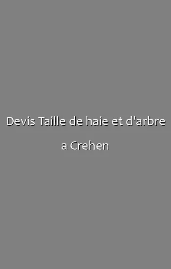 Devis Taille de haie et d'arbre a Crehen