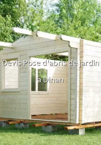 Devis Pose d'abris de jardin a Dinan
