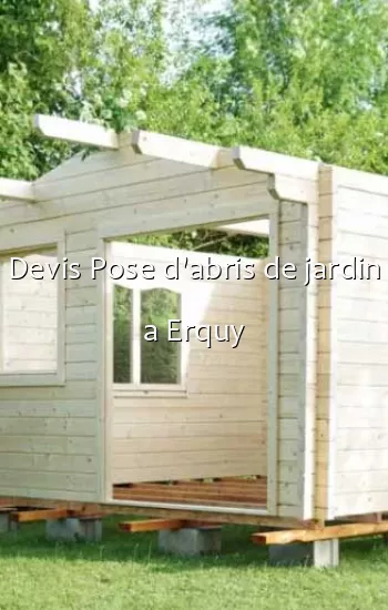 Devis Pose d'abris de jardin a Erquy