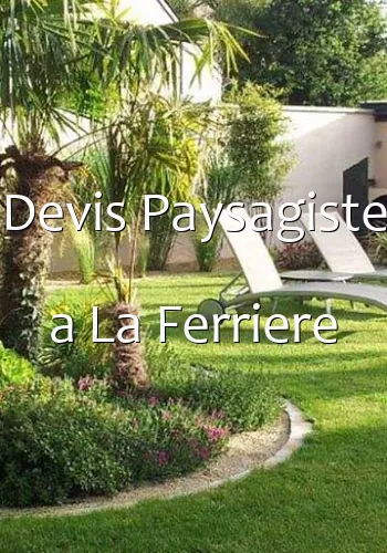 Devis Paysagiste a La Ferriere