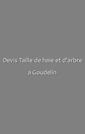 Devis Taille de haie et d'arbre a Goudelin