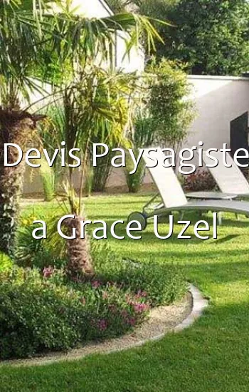 Devis Paysagiste a Grace Uzel