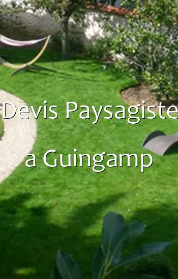 Devis Paysagiste a Guingamp