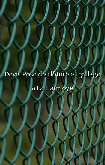 Devis Pose de clôture et grillage a La Harmoye