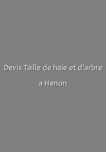 Devis Taille de haie et d'arbre a Henon