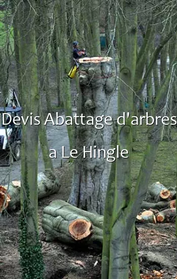 Devis Abattage d'arbres a Le Hingle