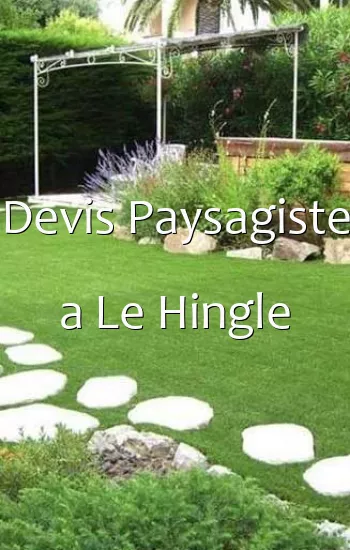 Devis Paysagiste a Le Hingle