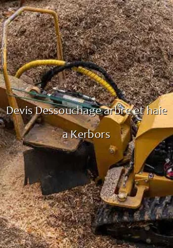 Devis Dessouchage arbre et haie a Kerbors