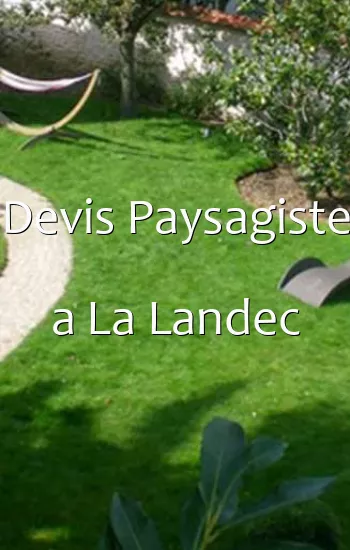 Devis Paysagiste a La Landec