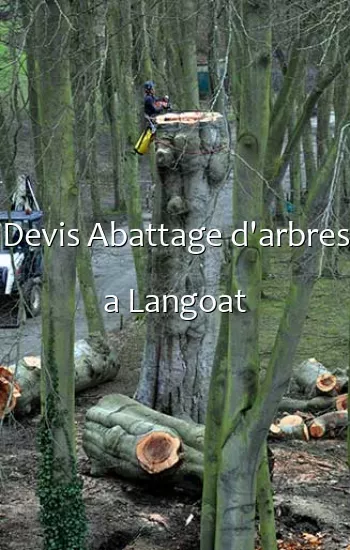 Devis Abattage d'arbres a Langoat
