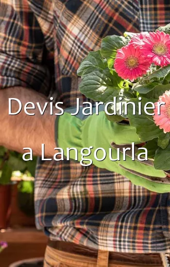 Devis Jardinier a Langourla