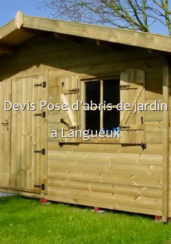 Devis Pose d'abris de jardin a Langueux