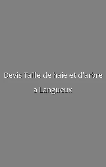 Devis Taille de haie et d'arbre a Langueux