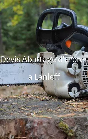 Devis Abattage d'arbres a Lanleff