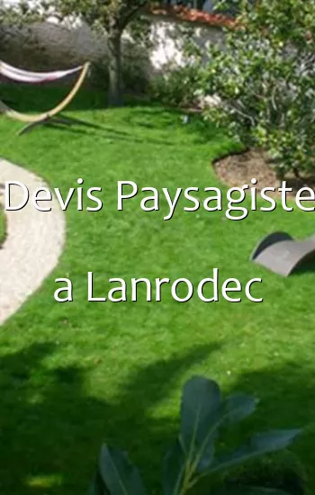 Devis Paysagiste a Lanrodec