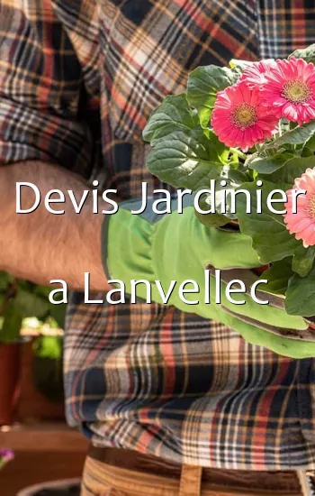 Devis Jardinier a Lanvellec