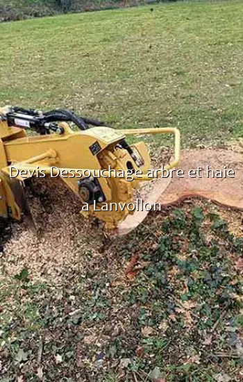 Devis Dessouchage arbre et haie a Lanvollon