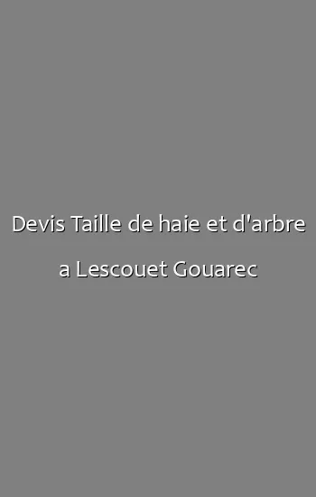 Devis Taille de haie et d'arbre a Lescouet Gouarec