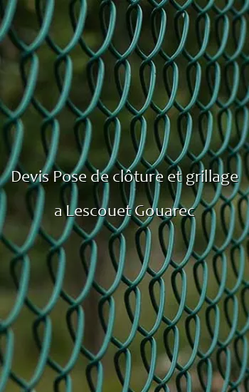 Devis Pose de clôture et grillage a Lescouet Gouarec