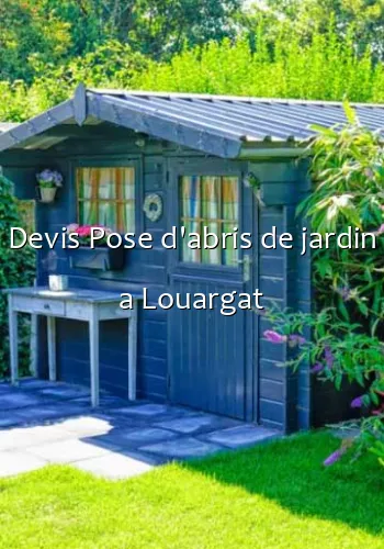 Devis Pose d'abris de jardin a Louargat