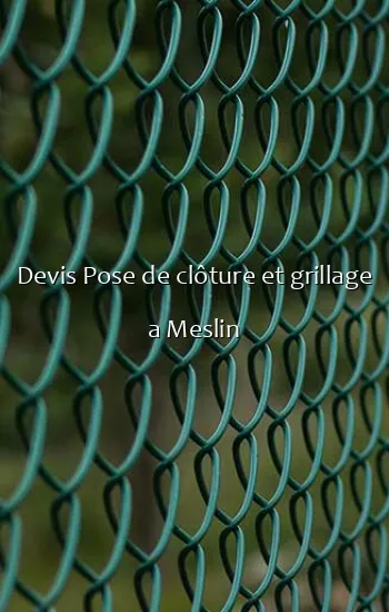 Devis Pose de clôture et grillage a Meslin