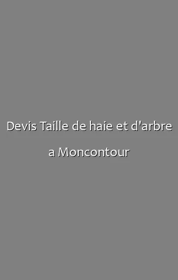 Devis Taille de haie et d'arbre a Moncontour