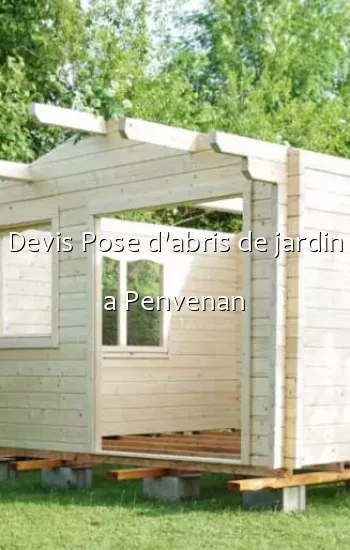 Devis Pose d'abris de jardin a Penvenan
