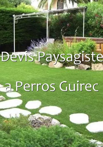 Devis Paysagiste a Perros Guirec