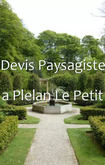 Devis Paysagiste a Plelan Le Petit