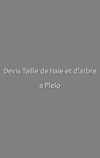 Devis Taille de haie et d'arbre a Plelo