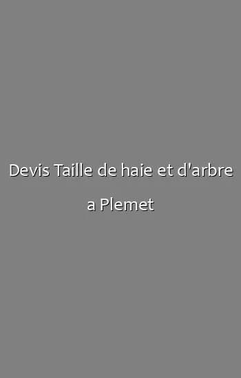 Devis Taille de haie et d'arbre a Plemet