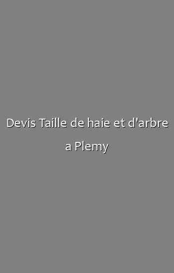 Devis Taille de haie et d'arbre a Plemy