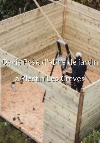 Devis Pose d'abris de jardin a Plestin Les Greves