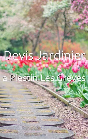 Devis Jardinier a Plestin Les Greves
