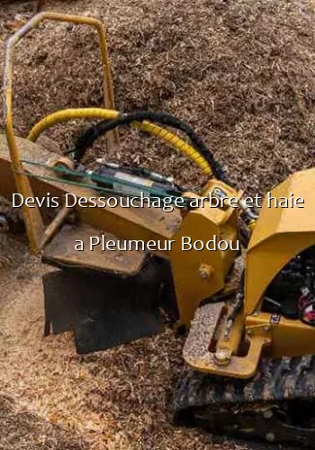 Devis Dessouchage arbre et haie a Pleumeur Bodou