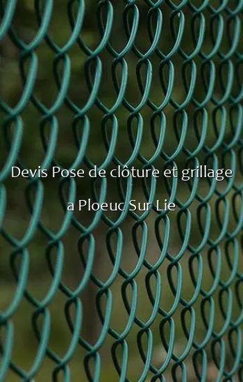 Devis Pose de clôture et grillage a Ploeuc Sur Lie