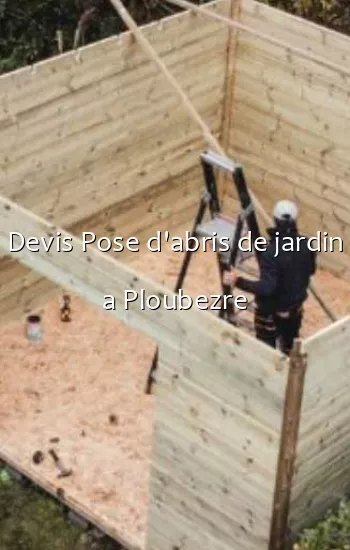 Devis Pose d'abris de jardin a Ploubezre