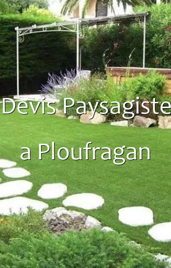 Devis Paysagiste a Ploufragan