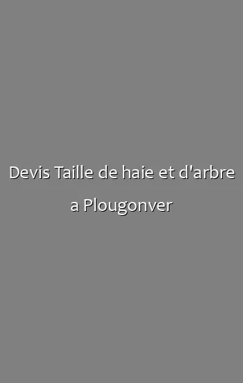 Devis Taille de haie et d'arbre a Plougonver