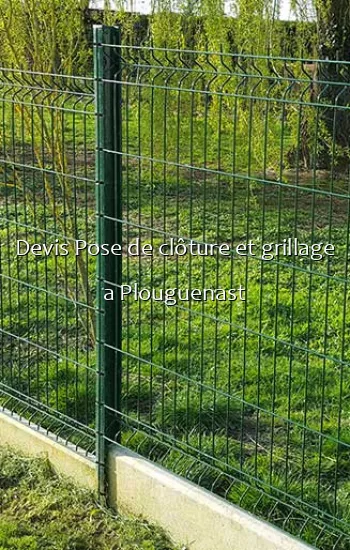 Devis Pose de clôture et grillage a Plouguenast