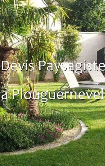 Devis Paysagiste a Plouguernevel