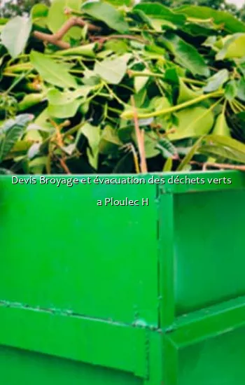 Devis Broyage et évacuation des déchets verts  a Ploulec H