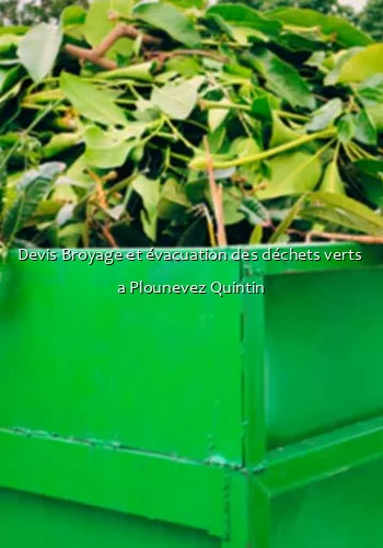Devis Broyage et évacuation des déchets verts  a Plounevez Quintin