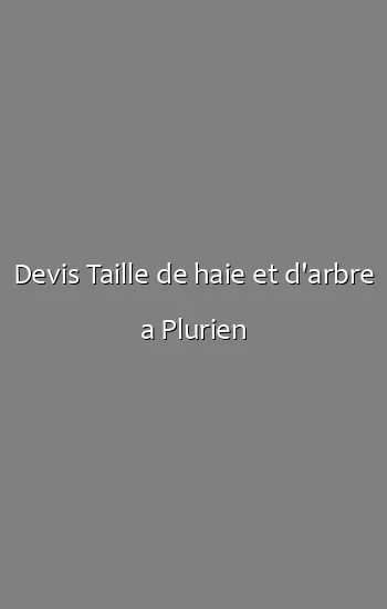 Devis Taille de haie et d'arbre a Plurien