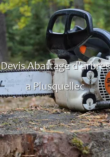 Devis Abattage d'arbres a Plusquellec